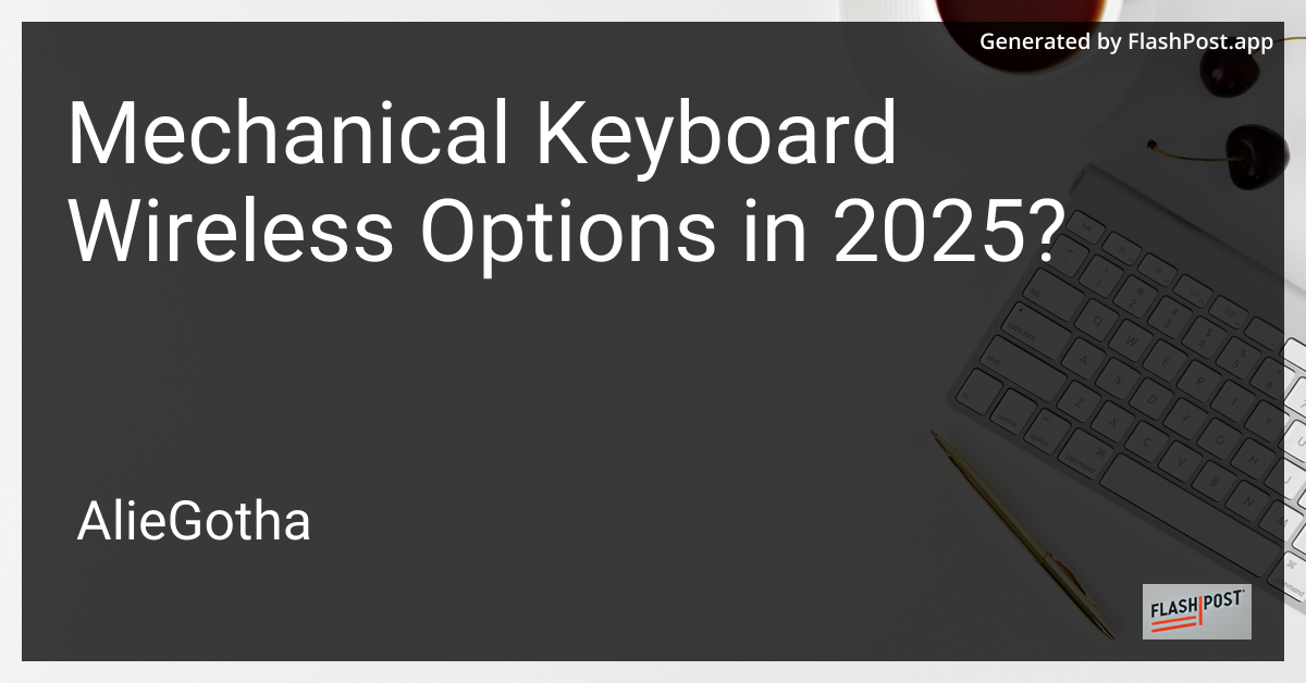 Mechanical Keyboard Wireless Options in 2025?