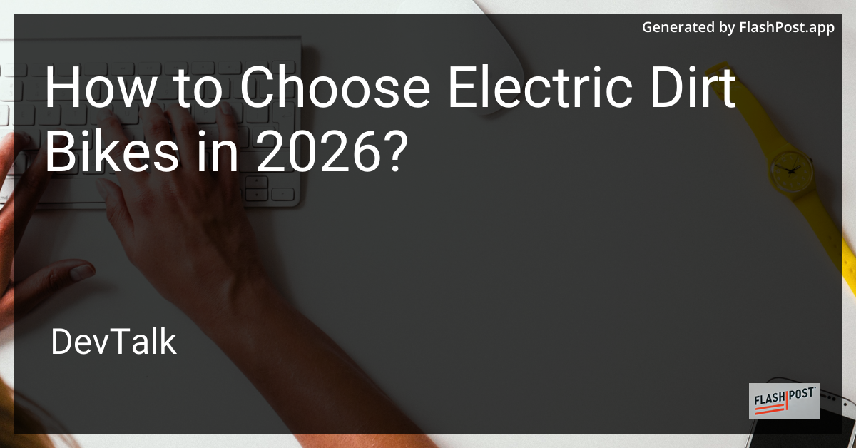 How to Choose Electric Dirt Bikes in 2026?