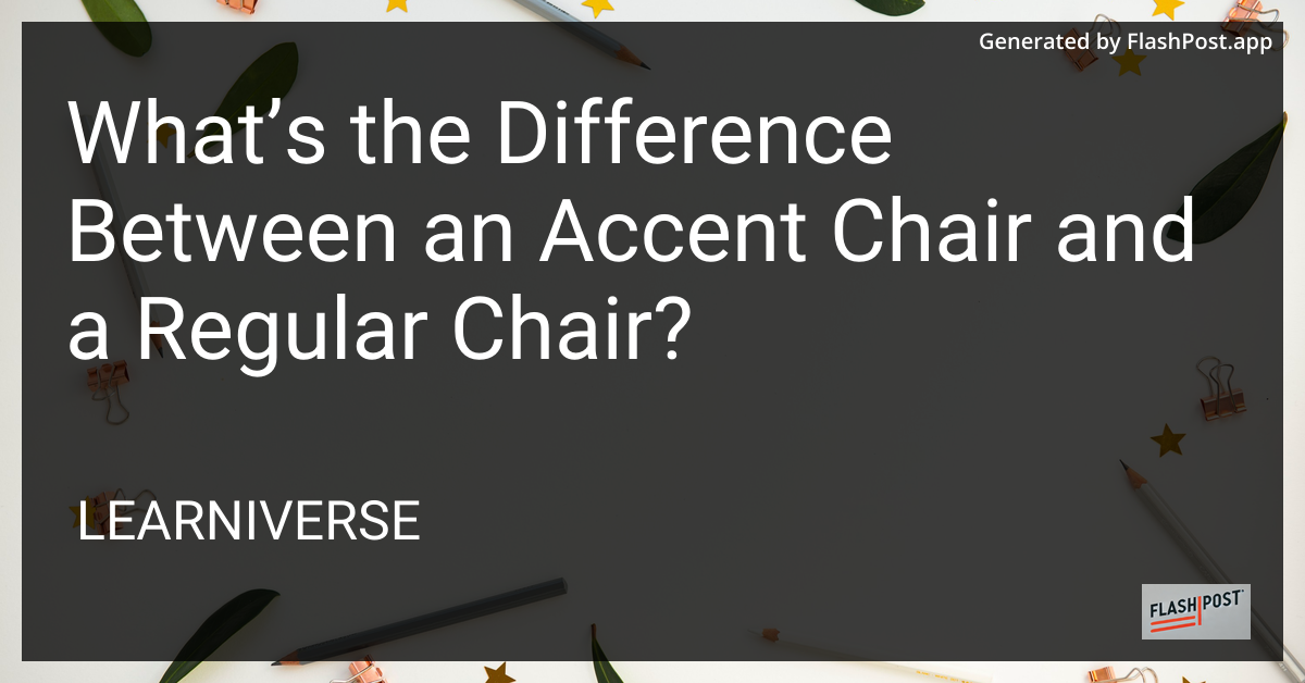 What’s the Difference Between an Accent Chair and a Regular Chair?