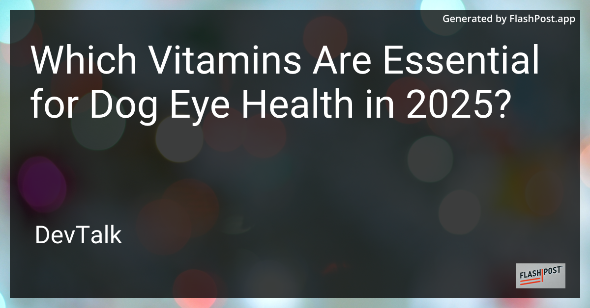 which vitamins are essential for dog eye health in 2025?