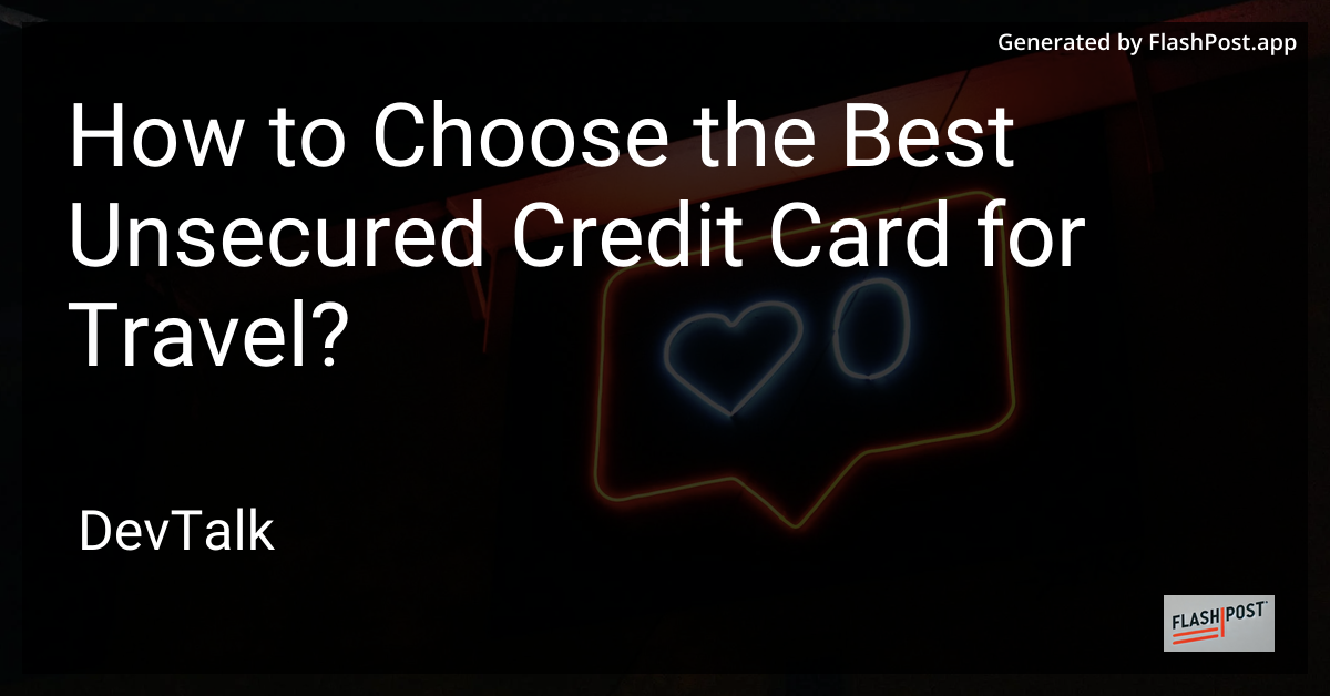 how to choose the best unsecured credit card for travel?