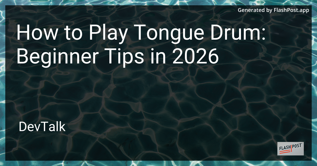 How to Play Tongue Drum: Beginner Tips in 2026