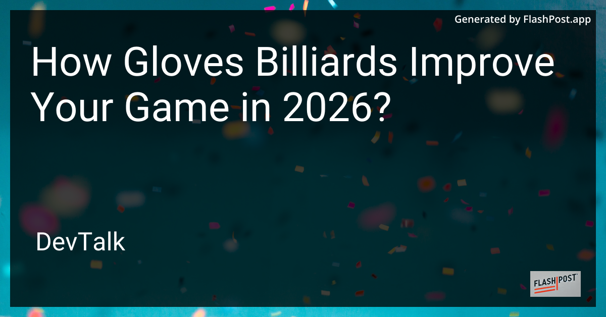 How Gloves Billiards Improve Your Game in 2026?