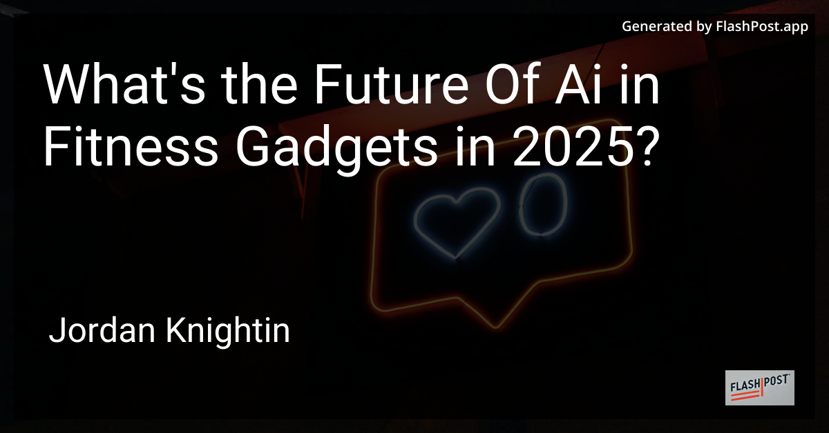 What's the Future Of Ai in Fitness Gadgets in 2025?
