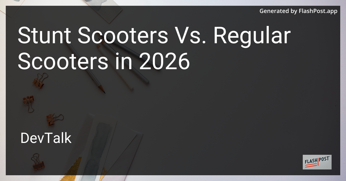 Stunt Scooters Vs. Regular Scooters in 2026