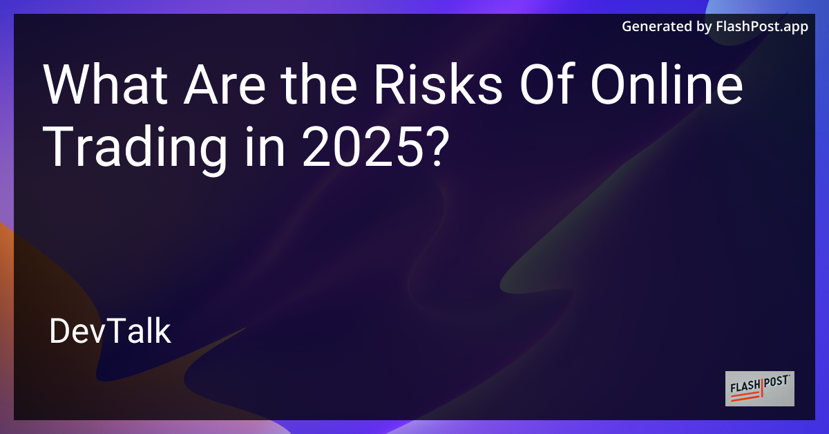 what are the risks of online trading in 2025?