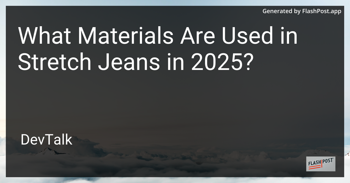 what materials are used in stretch jeans in 2025?
