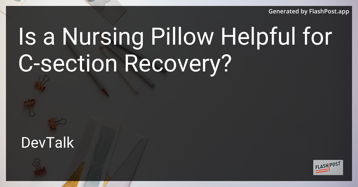 is a nursing pillow helpful for c-section recovery?