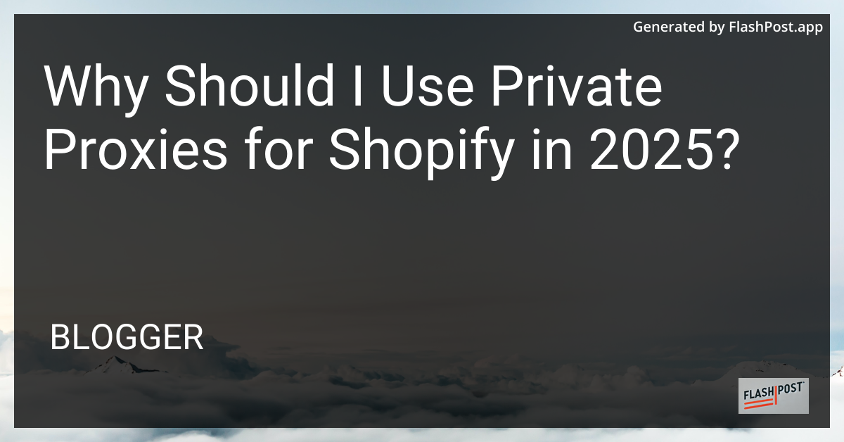 Private Proxies for Shopify
