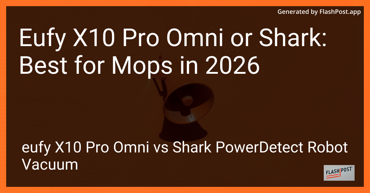 Eufy X10 Pro Omni or Shark: Best for Mops in 2026