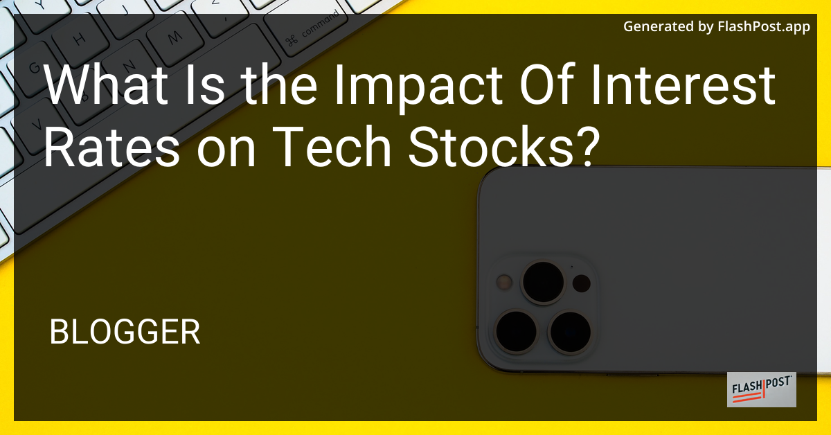 Impact of Interest Rates on Tech Stocks