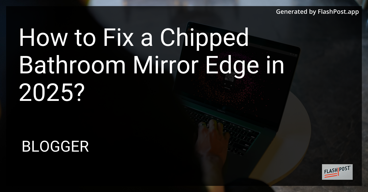 Chipped Bathroom Mirror