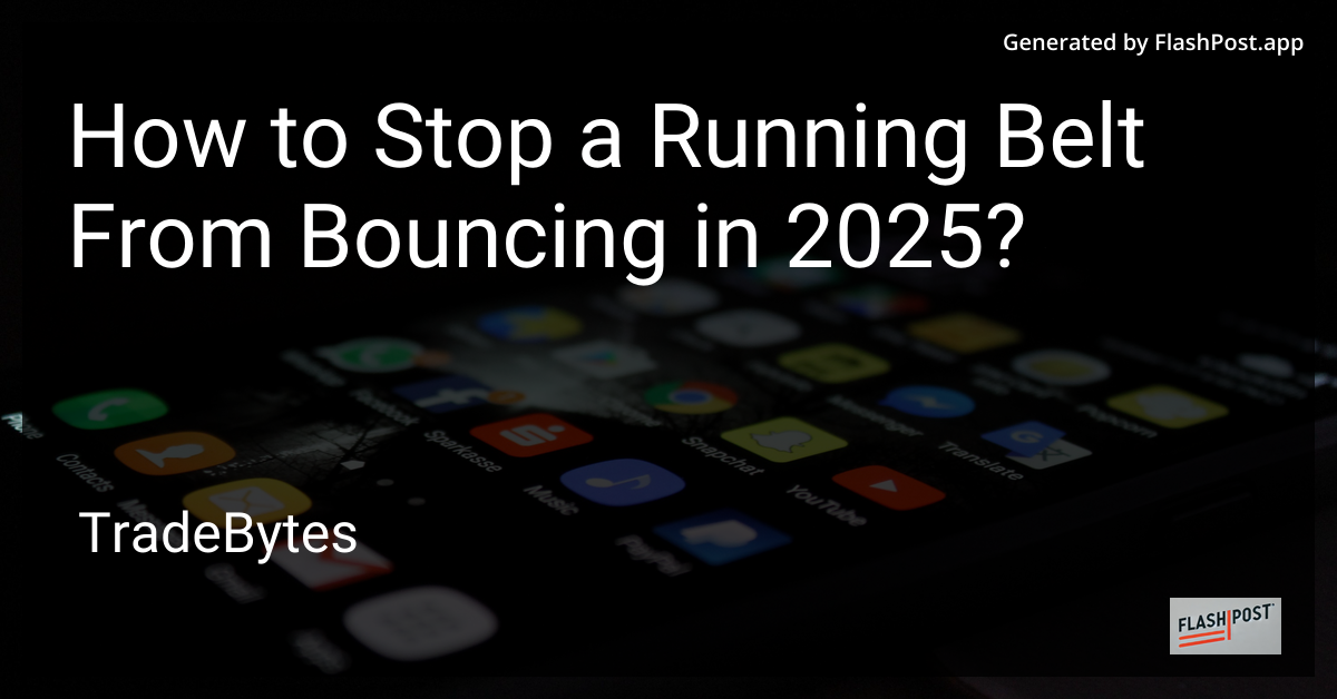 Stop Running Belt Bounce