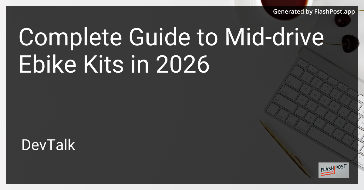 Complete Guide to Mid-Drive Ebike Kits in 2026