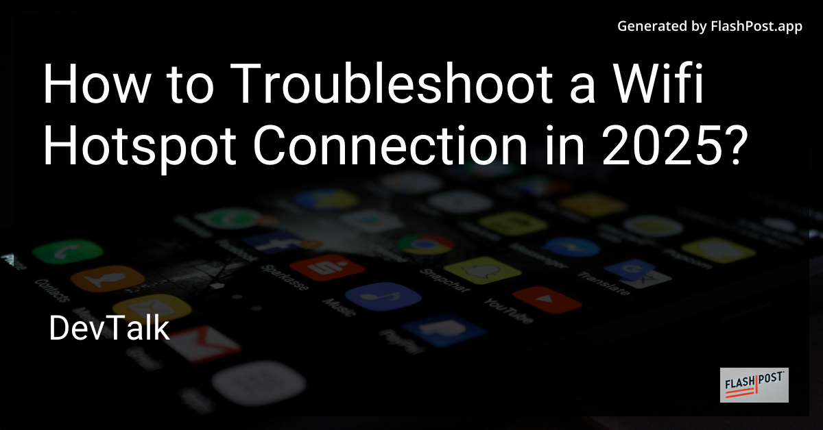 how to troubleshoot a wifi hotspot connection in 2025?