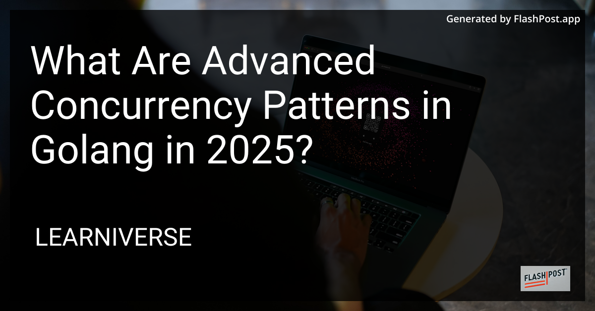 Advanced Concurrency Patterns in Go