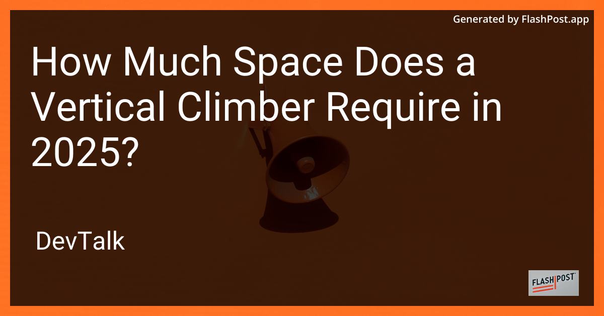 how much space does a vertical climber require in 2025?