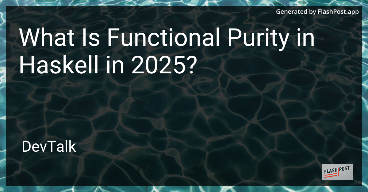 what is functional purity in haskell in 2025?