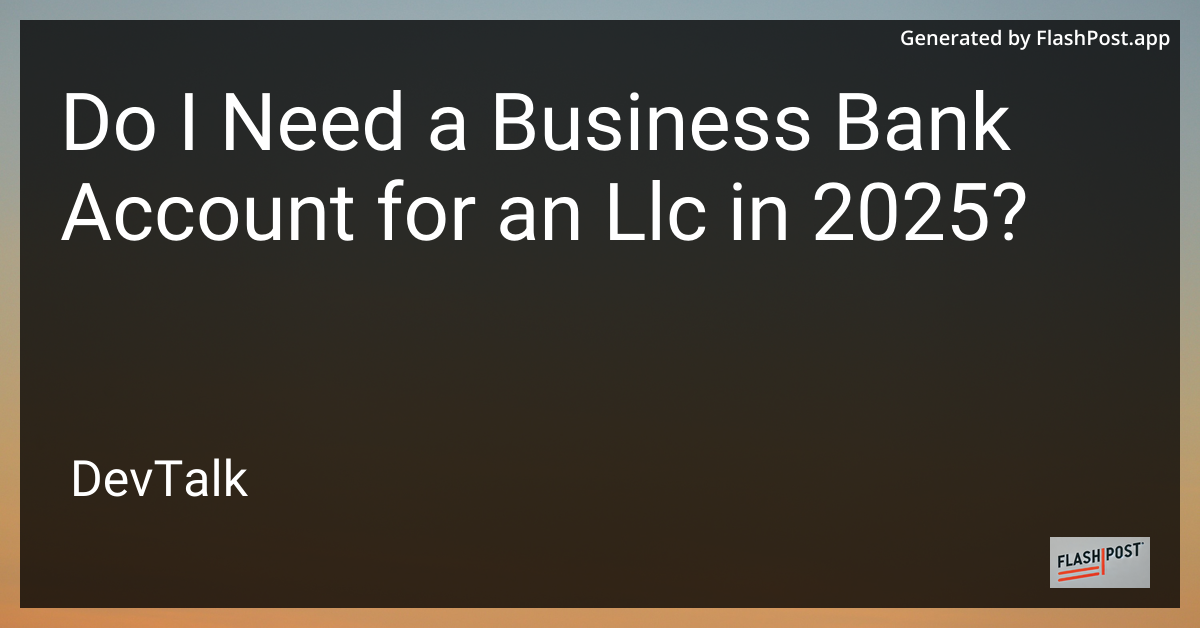 do i need a business bank account for an llc in 2025?