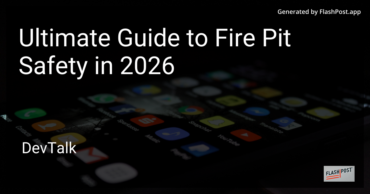 Ultimate Guide to Fire Pit Safety in 2026