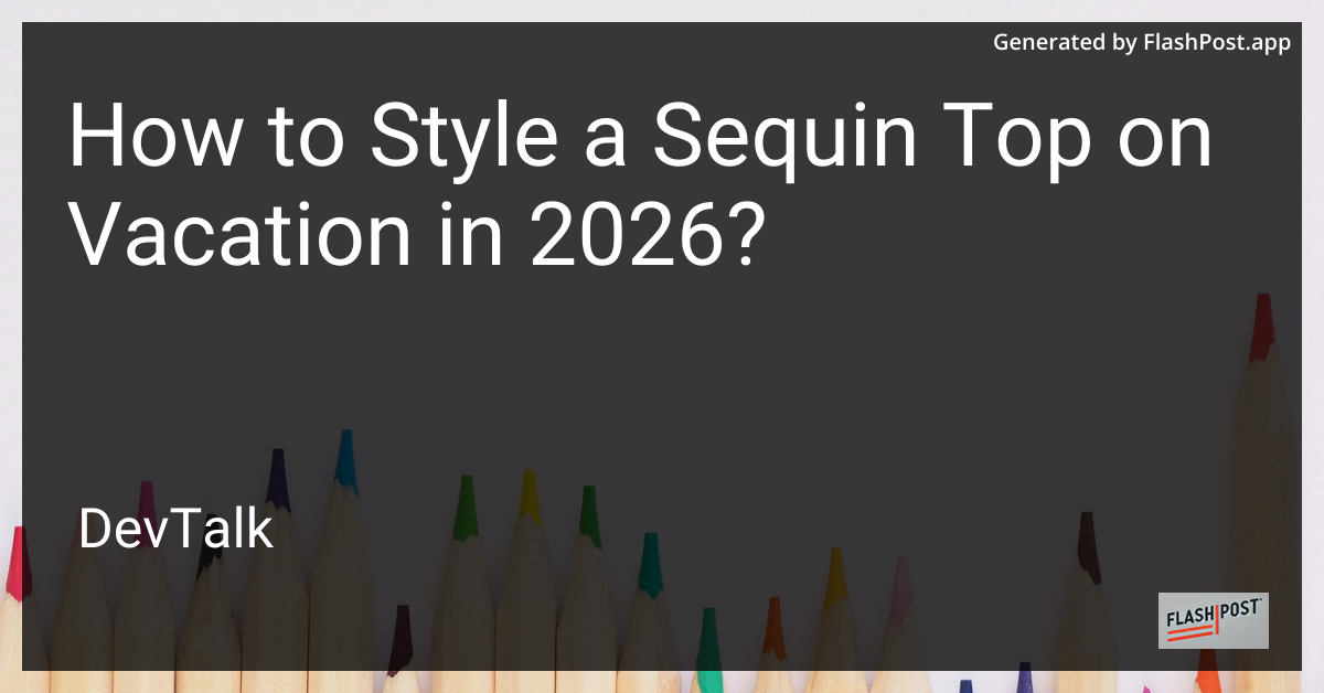 How to Style a Sequin Top on Vacation in 2026?