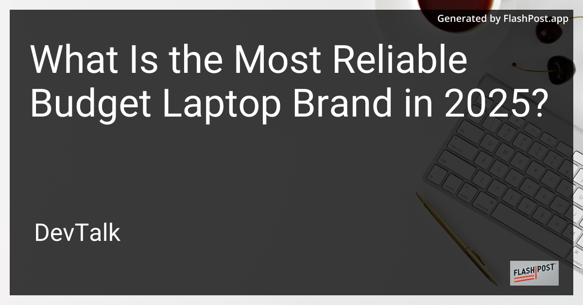 what is the most reliable budget laptop brand in 2025?