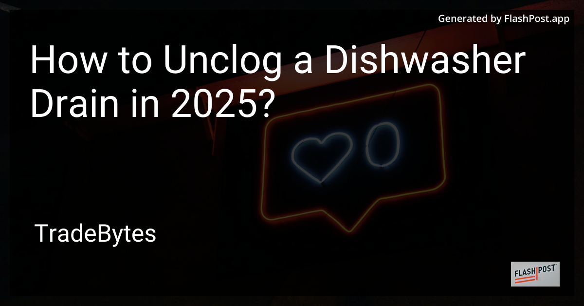 Unclogging a Dishwasher Drain
