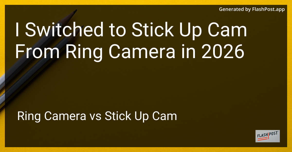 I Switched to Stick Up Cam From Ring Camera in 2026