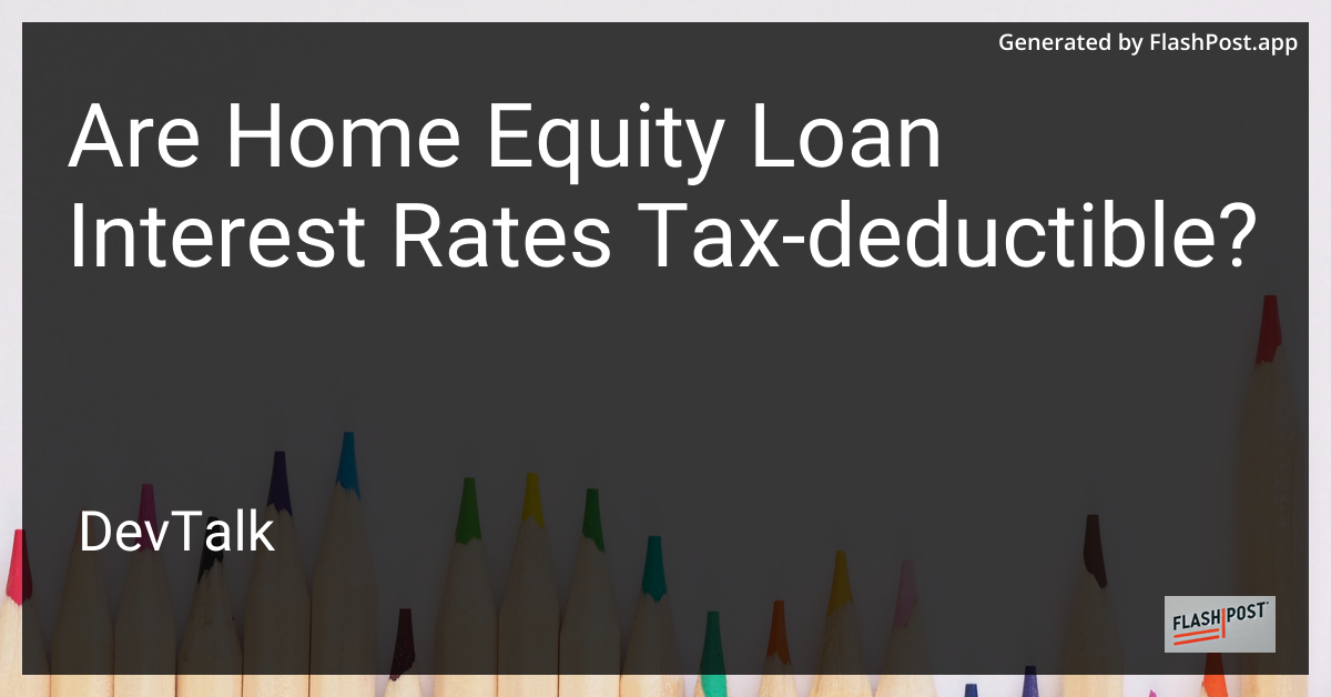 are home equity loan interest rates tax-deductible?