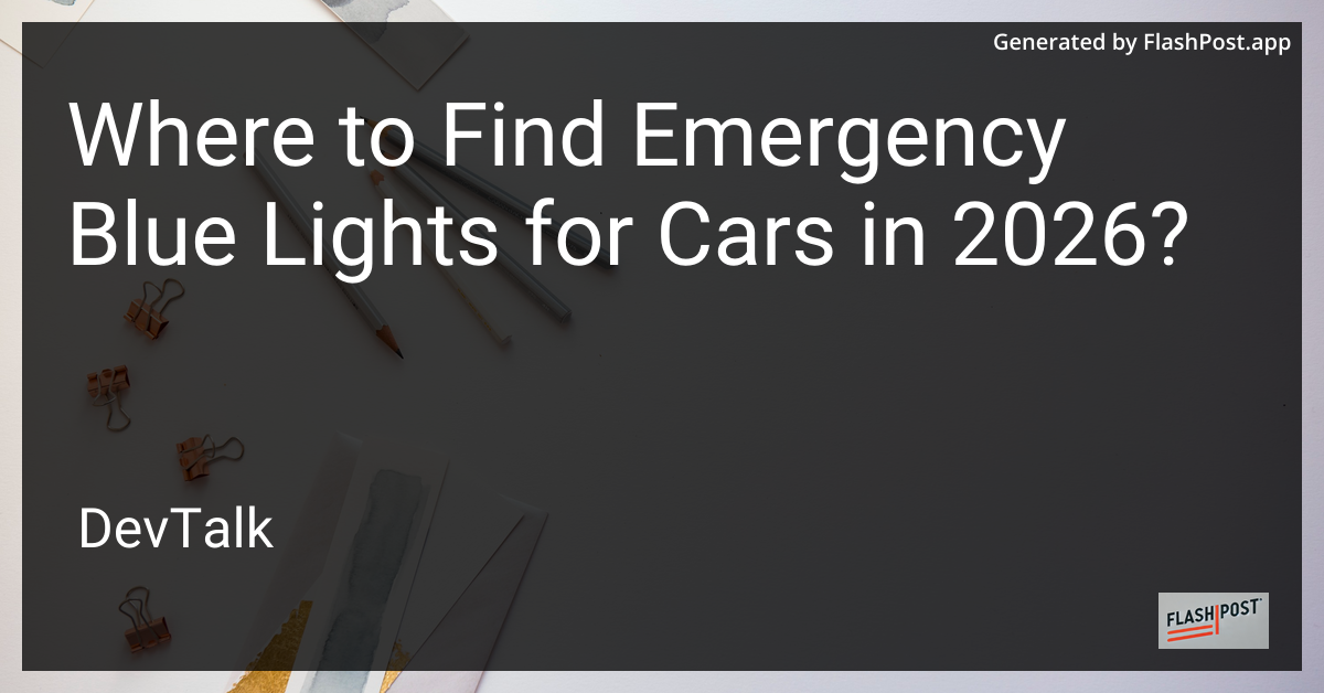 Where to Find Emergency Blue Lights for Cars in 2026?