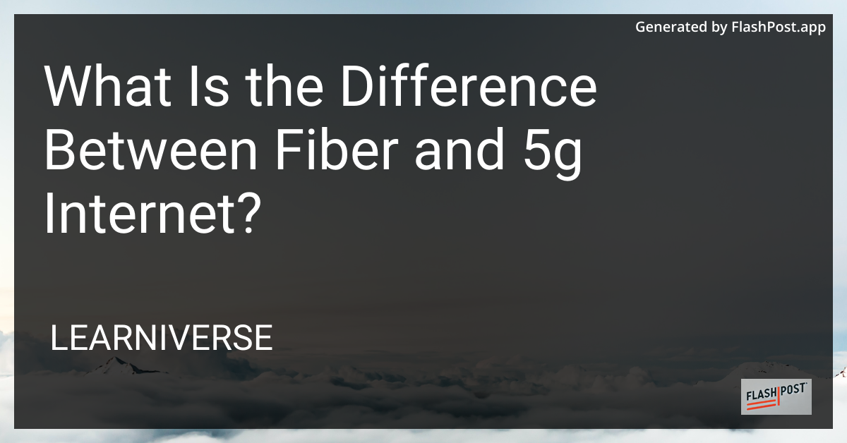 Fiber vs 5G Internet