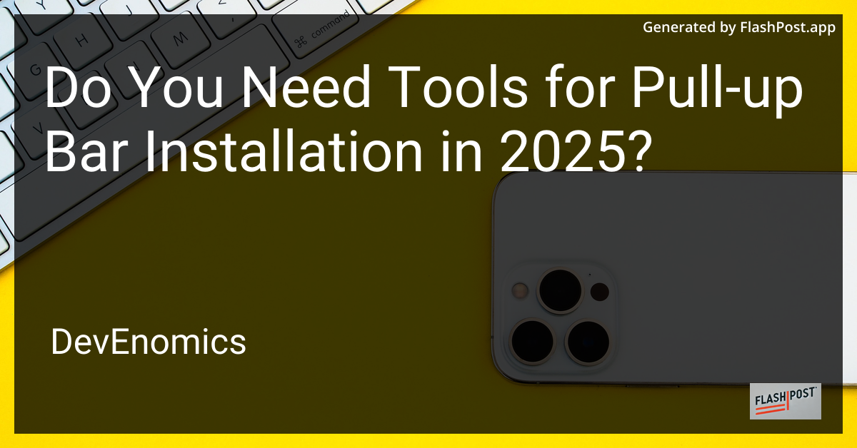 Do You Need Tools for Pull-up Bar Installation in 2025?