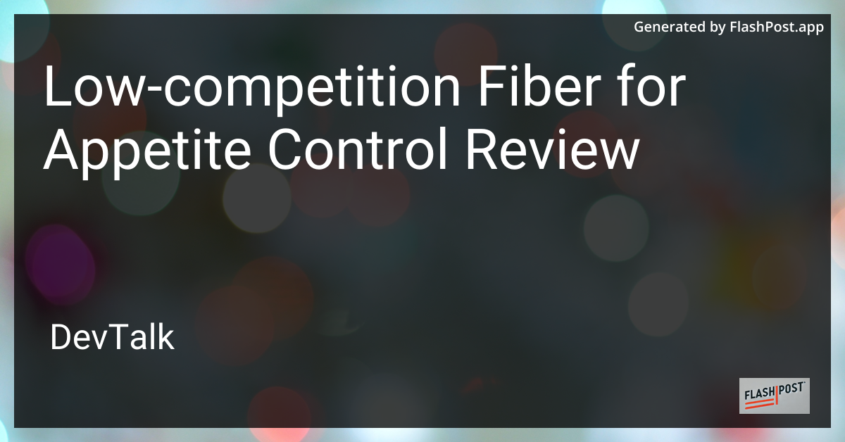Low-Competition Fiber for Appetite Control Review
