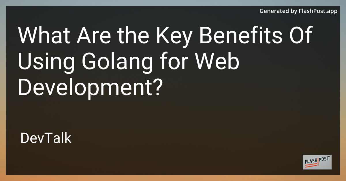 what are the key benefits of using golang for web development?