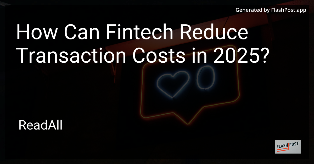 How Fintech Can Reduce Transaction Costs in 2025