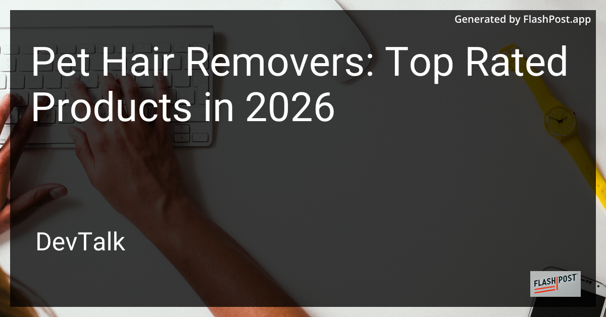 Pet Hair Removers: Top Rated Products in 2026