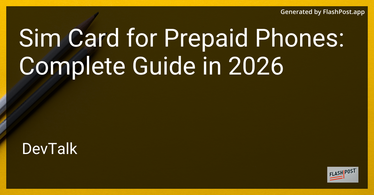 Sim Card for Prepaid Phones: Complete Guide in 2026