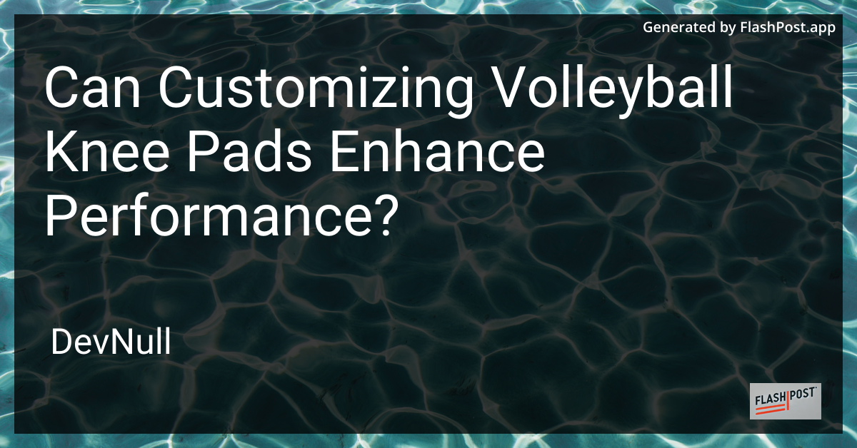 Can Customizing Volleyball Knee Pads Enhance Performance?