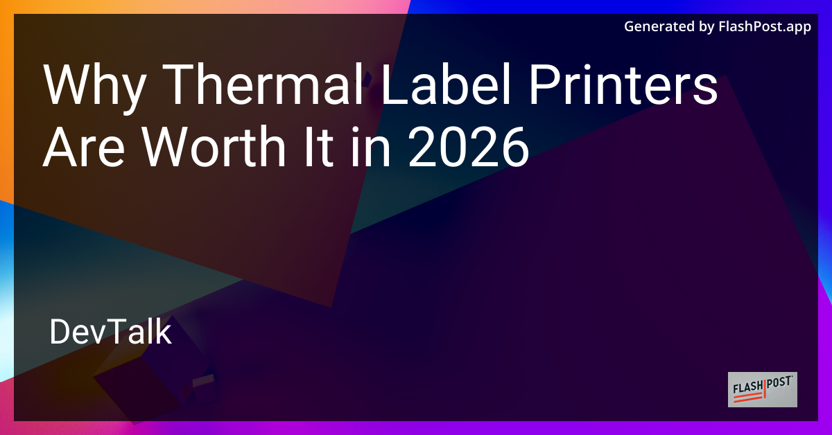 Why Thermal Label Printers Are Worth It in 2026