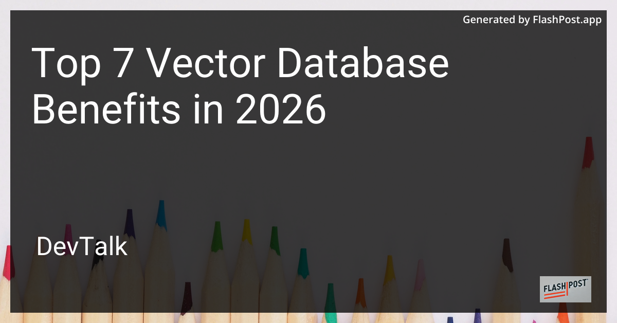 Top 7 Vector Database Benefits in 2026
