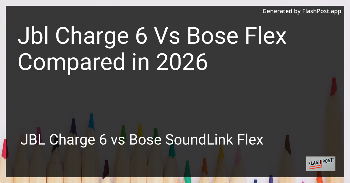 Jbl Charge 6 Vs Bose Flex Compared in 2026