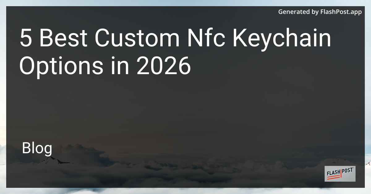 5 Best Custom Nfc Keychain Options in 2026
