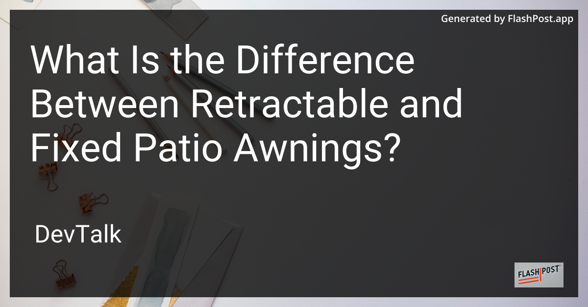 what is the difference between retractable and fixed patio awnings?