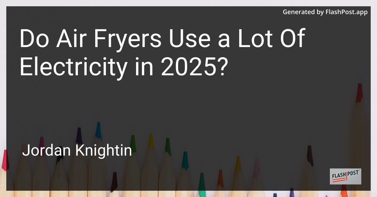 Do Air Fryers Use a Lot Of Electricity in 2025?