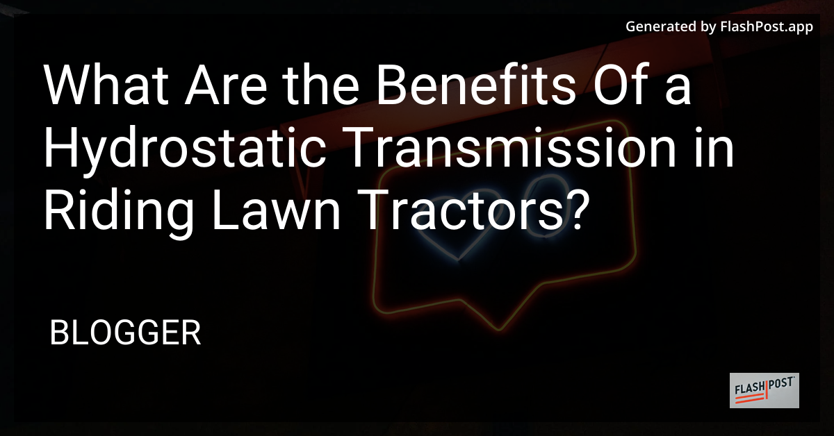 Hydrostatic Transmission in Riding Lawn Tractors