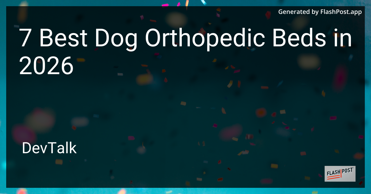 7 Best Dog Orthopedic Beds in 2026