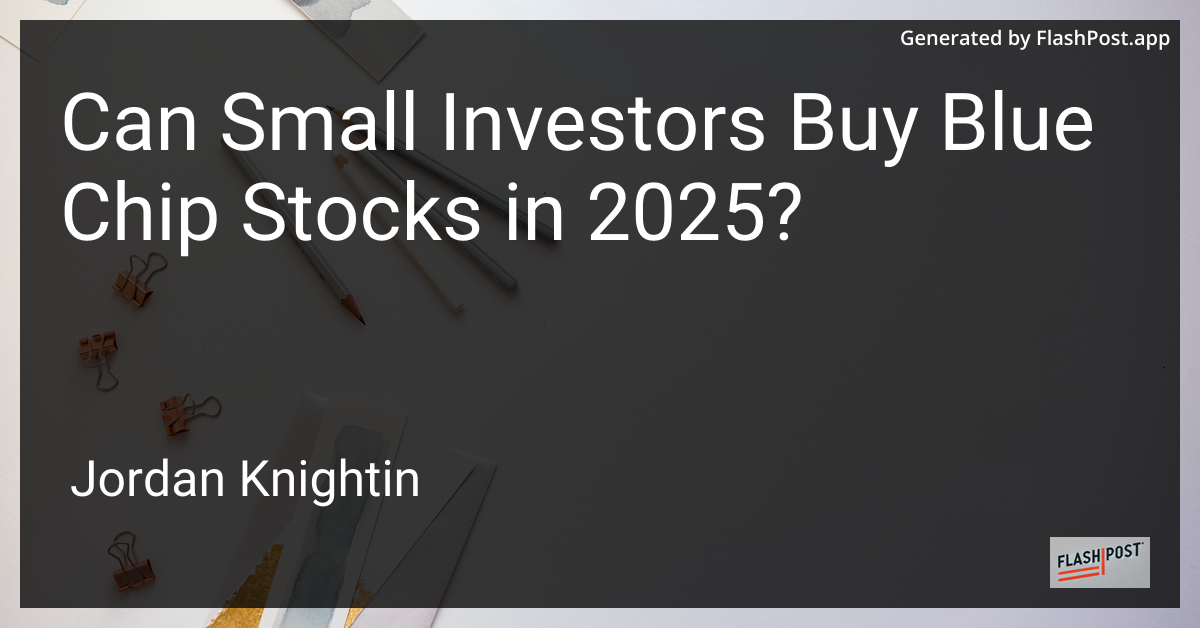 Can Small Investors Buy Blue Chip Stocks in 2025?