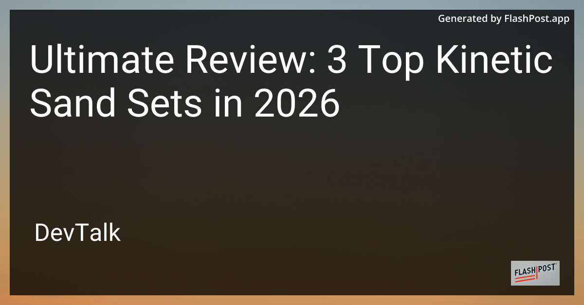 Ultimate Review: 3 Top Kinetic Sand Sets in 2026