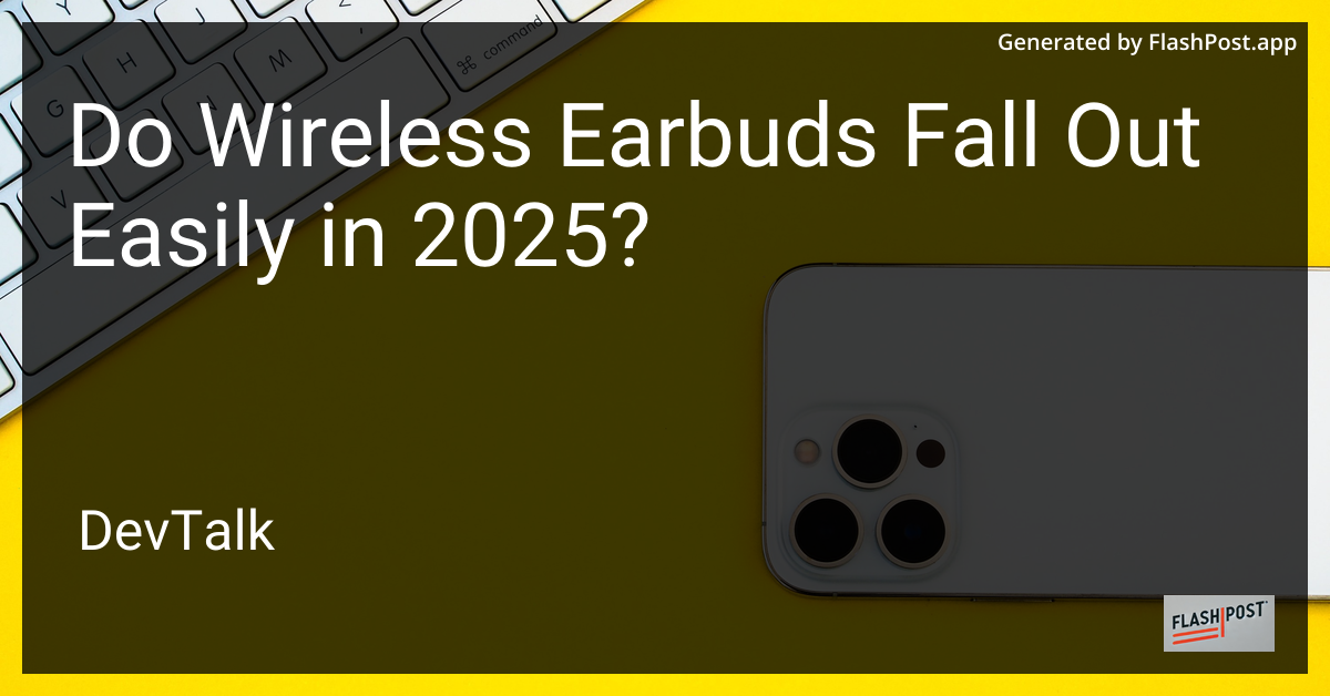 do wireless earbuds fall out easily in 2025?
