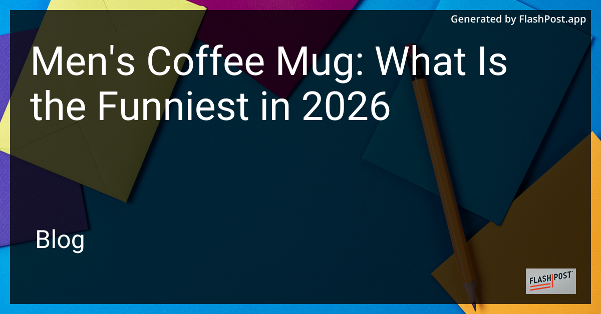 Men'S Coffee Mug: What Is the Funniest in 2026